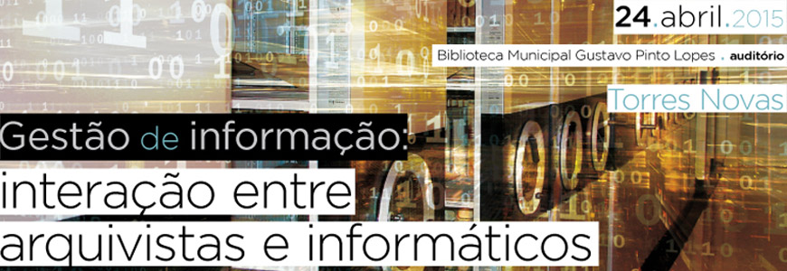I Jornada – Gestão de Informação: interacção entre arquivistas e informáticos