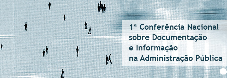 1ª Conferência Nacional sobre Documentação e Informação na Administração Pública