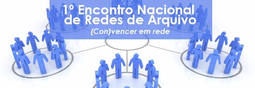 1º Encontro Nacional de Redes de Arquivo
