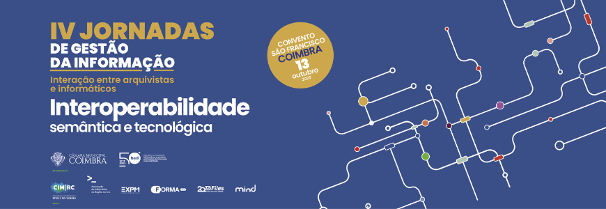 IV Jornadas de Gestão da Informação – Interação entre arquivistas e informáticos