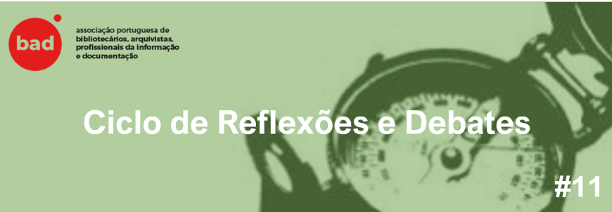 CICLOS DE REFLEXÃO & DEBATES  –  A Digitalização da Construção e das Infraestruturas e os arquivos portugueses | 11ª sessão