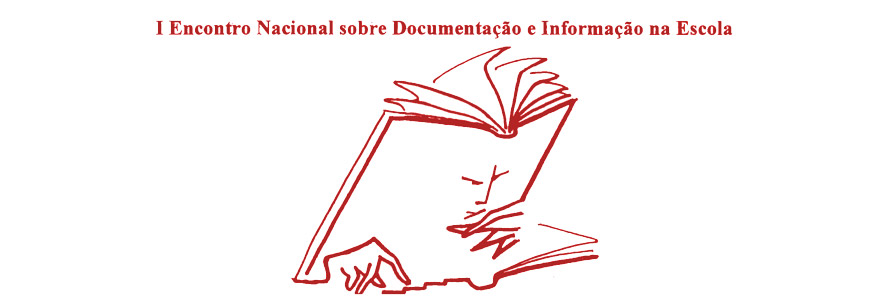 1º Encontro Nacional sobre Documentação e Informação na Escola: Bibliotecas, Mediatecas e Centros de Recursos