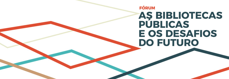 Fórum “As bibliotecas públicas e os desafios do futuro”