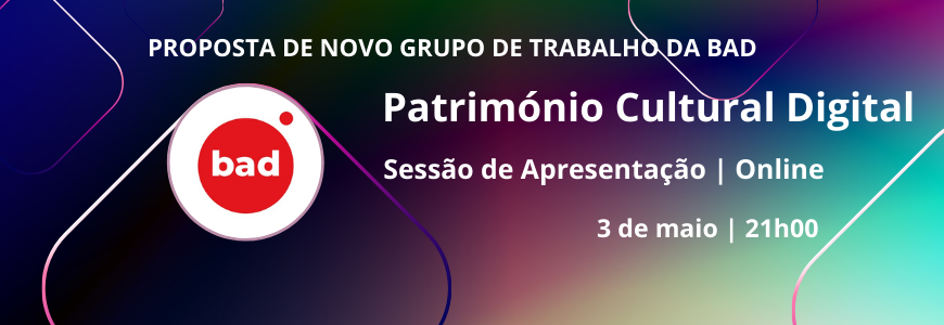 Sessão apresentação do Grupo de Trabalho Património Cultural Digital