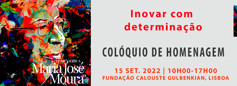Inovar com determinação – Colóquio de homenagem a Maria José Moura