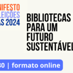 Sessão Aberta sobre o Manifesto para as eleições europeias 2024: Bibliotecas para um futuro sustentável