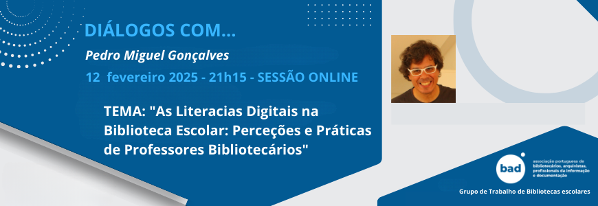 “Diálogos com” | As Literacias Digitais na Biblioteca Escolar: Perceções e Práticas de Professores Bibliotecários